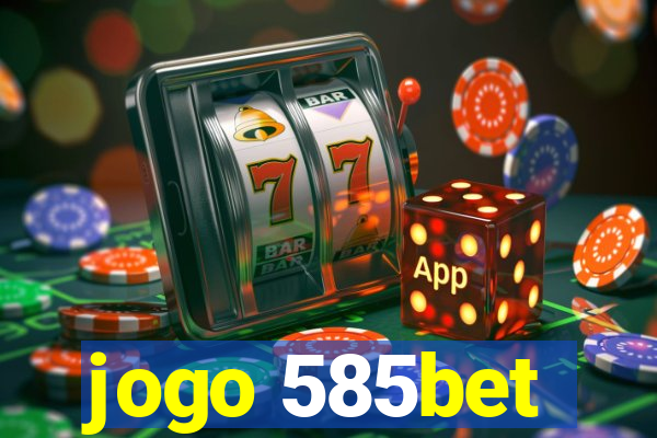 jogo 585bet